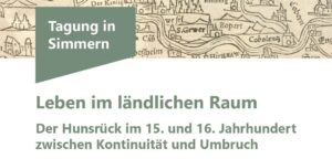 Mehr über den Artikel erfahren Tagung: Leben im ländlichen Raum. Der Hunsrück im 15. und 16. Jahrhundert zwischen Kontinuität und Umbruch