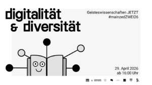 Mehr über den Artikel erfahren mainzedZwei26: Digitalität und Diversität – Geisteswissenschaften JETZT